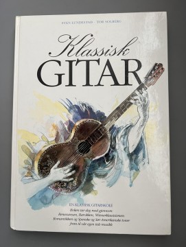 Klassisk gitar - en klassisk gitarskole (Sven Lundestad & Tor Solberg)
