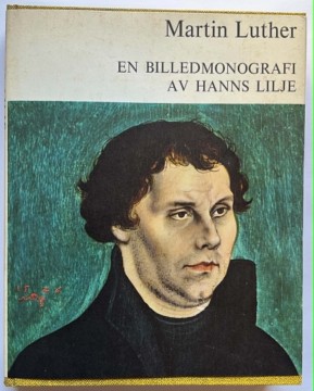 Martin Luther - En billedmonografi (Hanns Lilje) 
