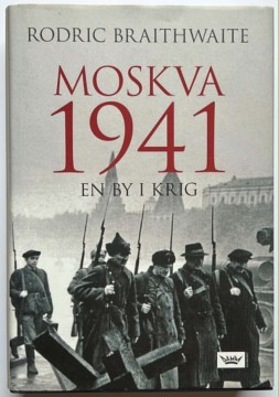 Moskva 1941 - en by i krig (Rodric Braithwaite)