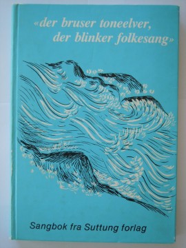 Der bruser toneelver, der blinker folkesang (Siri Lappegård red)