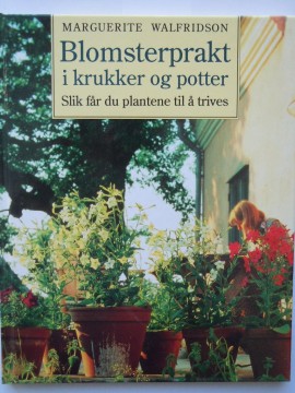 Blomsterprakt i krukker og potter (Marguerite Walfridson)