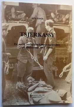 Tsjerkassy - en norsk ambulansekjørers opplevelser på Østfronten 1943 - 1944 (Ben Esper)