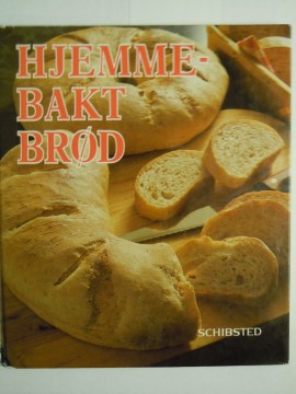 Hjemmebakt brød (Brita Olsson m fl)